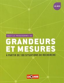 TOUT LE PROGRAMME DE GRANDEURS ET MESURES Cycle 2