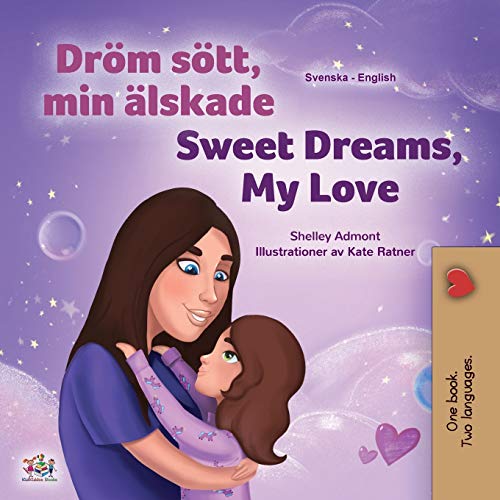 Sweet Dreams, My Love (Swedish English Bilingual Book for Kids) (Swedish English Bilingual Collection)