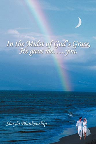 In The Midst Of God's Grace, He Gave Me. . . . .You.
