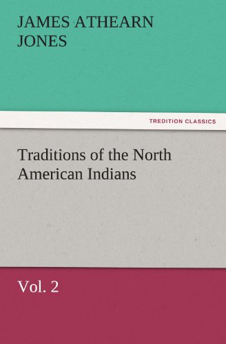 Traditions of the North American Indians, Vol. 2 (TREDITION CLASSICS)