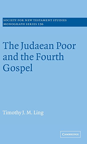 The Judaean Poor and the Fourth Gospel (Society for New Testament Studies Monograph Series, Band 136)