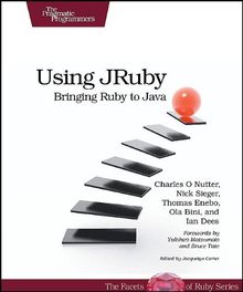 Using JRuby: Bringing Ruby to Java (Facets of Ruby)