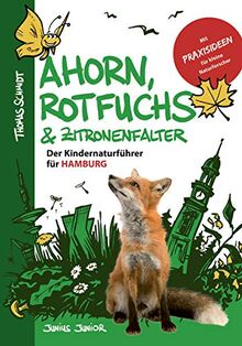 Ahorn, Rotfuchs & Zitronenfalter: Der Kindernaturführer für Hamburg