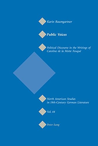 Public Voices: Political Discourse in the Writings of Caroline de la Motte Fouqué (North American Studies in Nineteenth-Century German Literature and Culture)