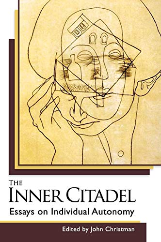 John Christman The Inner Citadel, Essays On Individual Autonomy