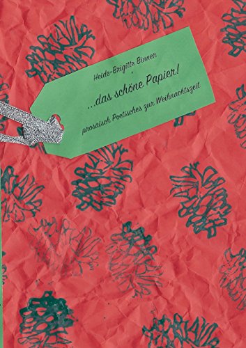 Das schöne Papier: prosaisch Poetisches zur Weihnachtszeit