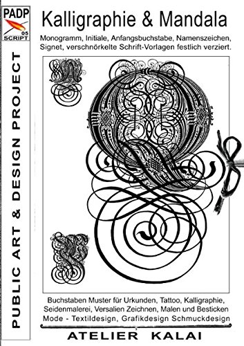 PADP-Script 005: Kalligraphie und Mandala: Monogramm, Initiale, Anfangsbuchstabe, Namenszeichen, Signet, verschnörkelte Schrift-Vorlagen festlich verziert.