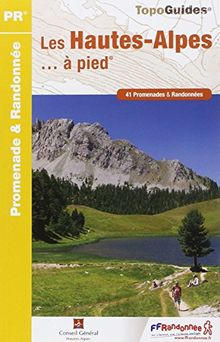 Les Hautes-Alpes... à pied : 41 promenades & randonnées
