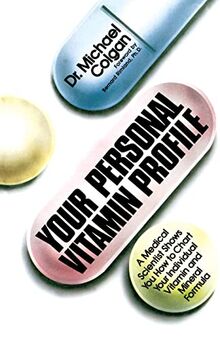 Your Personal Vitamin Profile: A Medical Scientist Shows You How to Chart Your Individual Vita