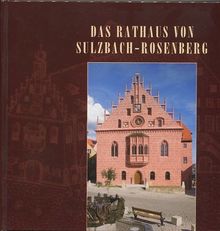 Das Rathaus von Sulzbach-Rosenberg: Festschrift zur Wiedereröffnung am 16. September 2004 nach Beendigung der Sanierung