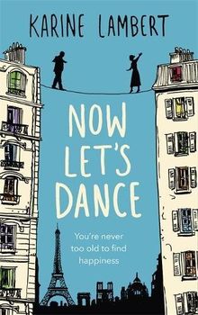 Now Let's Dance: A feel-good book about finding love, and loving life