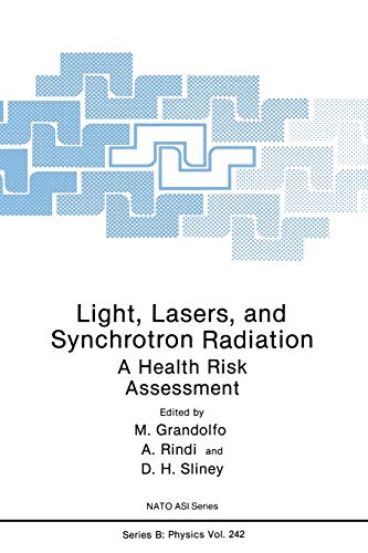 Light, Lasers, and Synchrotron Radiation: A Health Risk Assessment (Nato Science Series B: (Closed)) (Nato Science Series B:, 242, Band 242)