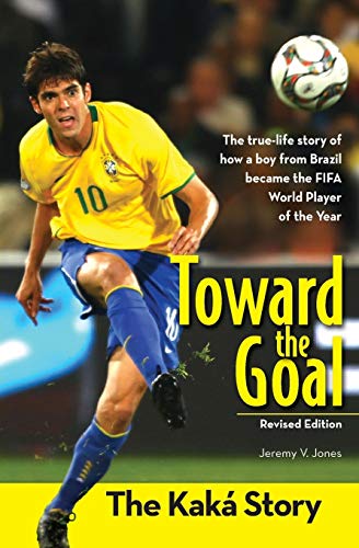 Toward the Goal, Revised Edition: The Kaká Story (ZonderKidz Biography)