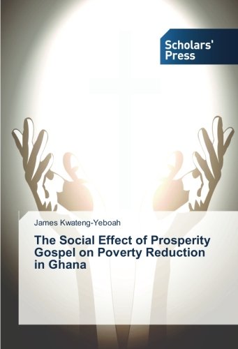 The Social Effect of Prosperity Gospel on Poverty Reduction in Ghana