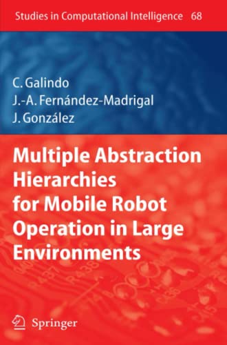 Multiple Abstraction Hierarchies for Mobile Robot Operation in Large Environments (Studies in Computational Intelligence, Band 68)