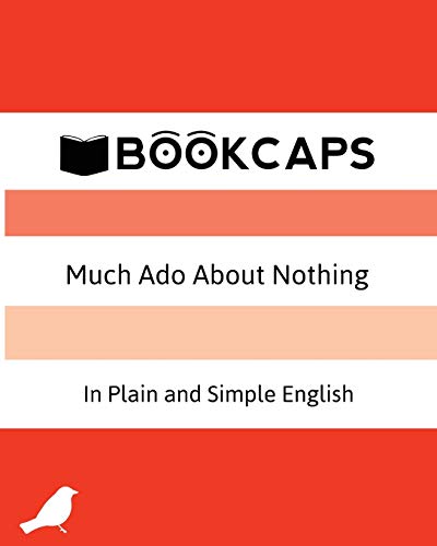 Much Ado About Nothing In Plain and Simple English: (A Modern Translation and the Original Version) (Classics Retold, Band 6)