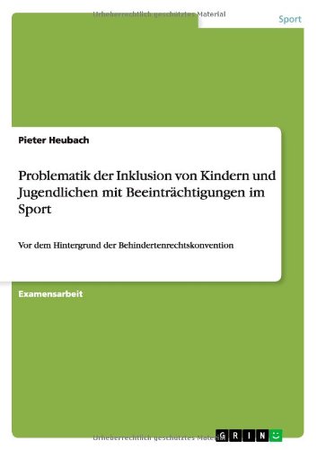 Problematik der Inklusion von Kindern und Jugendlichen mit Beeinträchtigungen im Sport: Vor dem Hintergrund der Behindertenrechtskonvention