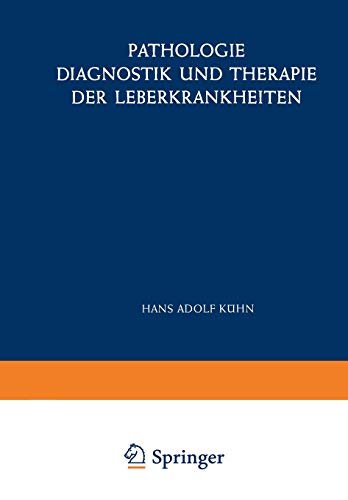 Pathologie, Diagnostik und Therapie der Leberkrankheiten: Viertes Symposion Vom 29. Juni Bis 1. Juli 1956 (Freiburger Symposion An Der Medizinischen . ... Medizinischen Universitäts-Klinik, 4, Band 4)