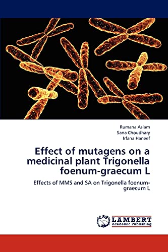 Effect of mutagens on a medicinal plant Trigonella foenum-graecum L: Effects of MMS and SA on Trigonella foenum-graecum L