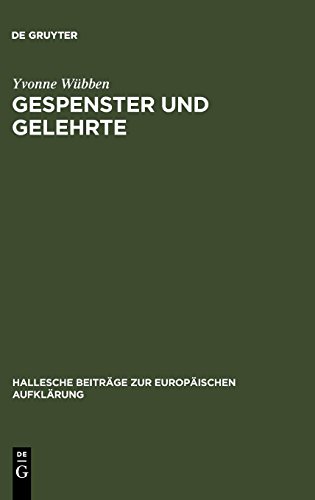 Gespenster und Gelehrte: Die ästhetische Lehrprosa Georg Friedrich Meiers (1718-1777) (Hallesche Beiträge zur Europäischen Aufklärung, Band 34)
