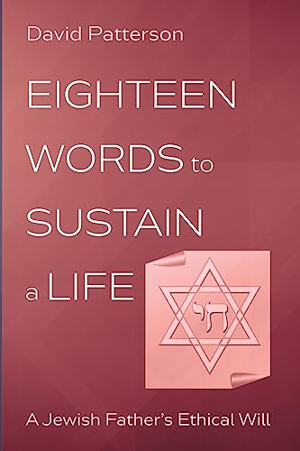 Eighteen Words to Sustain a Life: A Jewish Father's Ethical Will
