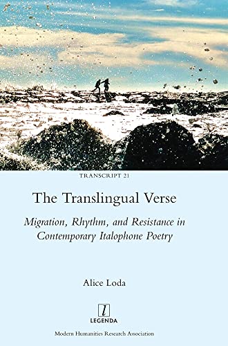 The Translingual Verse: Migration, Rhythm, and Resistance in Contemporary Italophone Poetry (Transcript, Band 21)