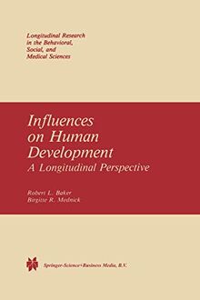 Influences on Human Development: A Longitudinal Perspective (Longitudinal Research in the Behavioral, Social and Medical Studies) (Longitudinal ... Social and Medical Studies, 4, Band 4)