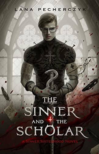 Lana Pecherczyk The Sinner And The Scholar (The Sinner Sisterhood)