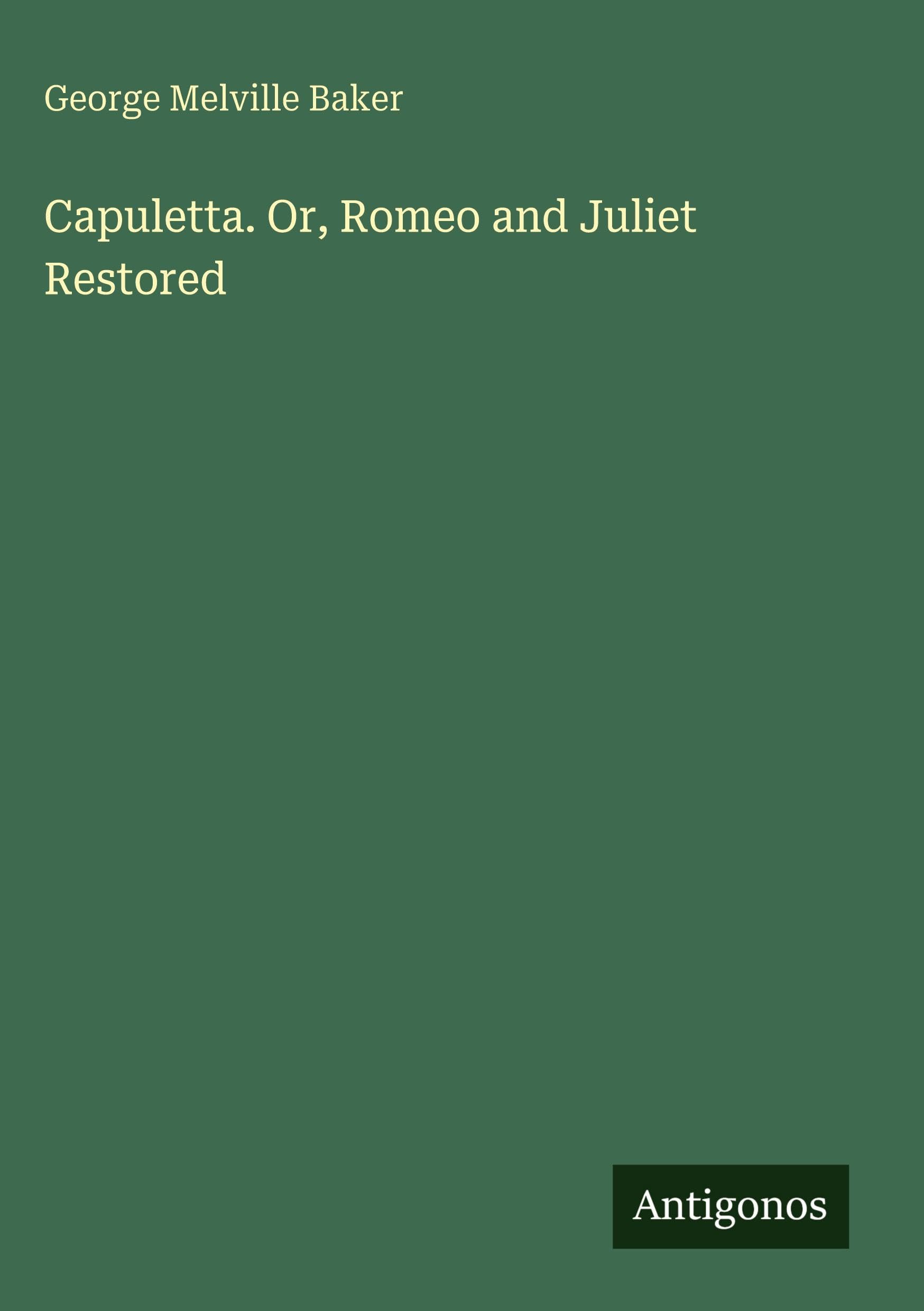 Capuletta. Or, Romeo and Juliet Restored