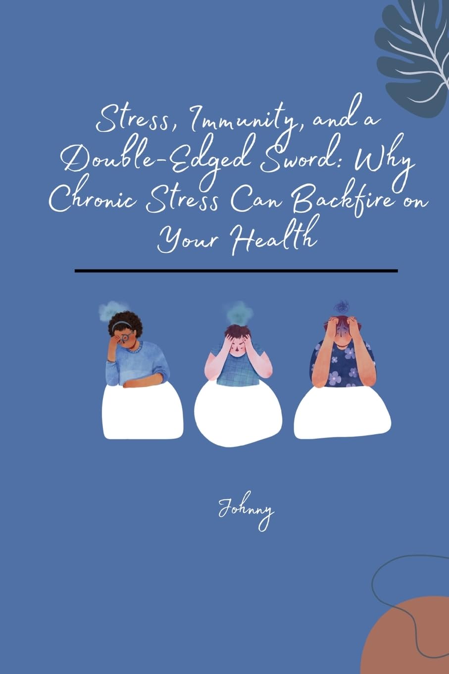 Stress, Immunity, and a Double-Edged Sword: Why Chronic Stress Can Backfire on Your Health: DE