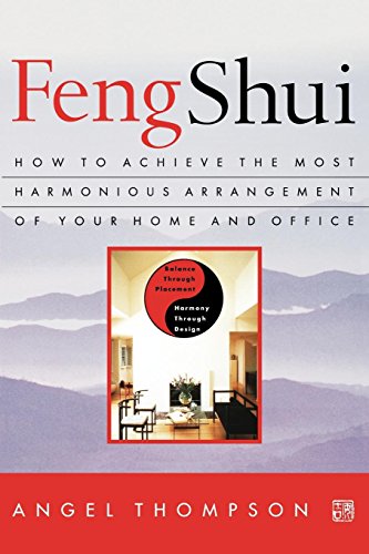 Angel Thompson Feng Shui, How To Achieve The Most Harmonious Arrangement Of Your Home And Office
