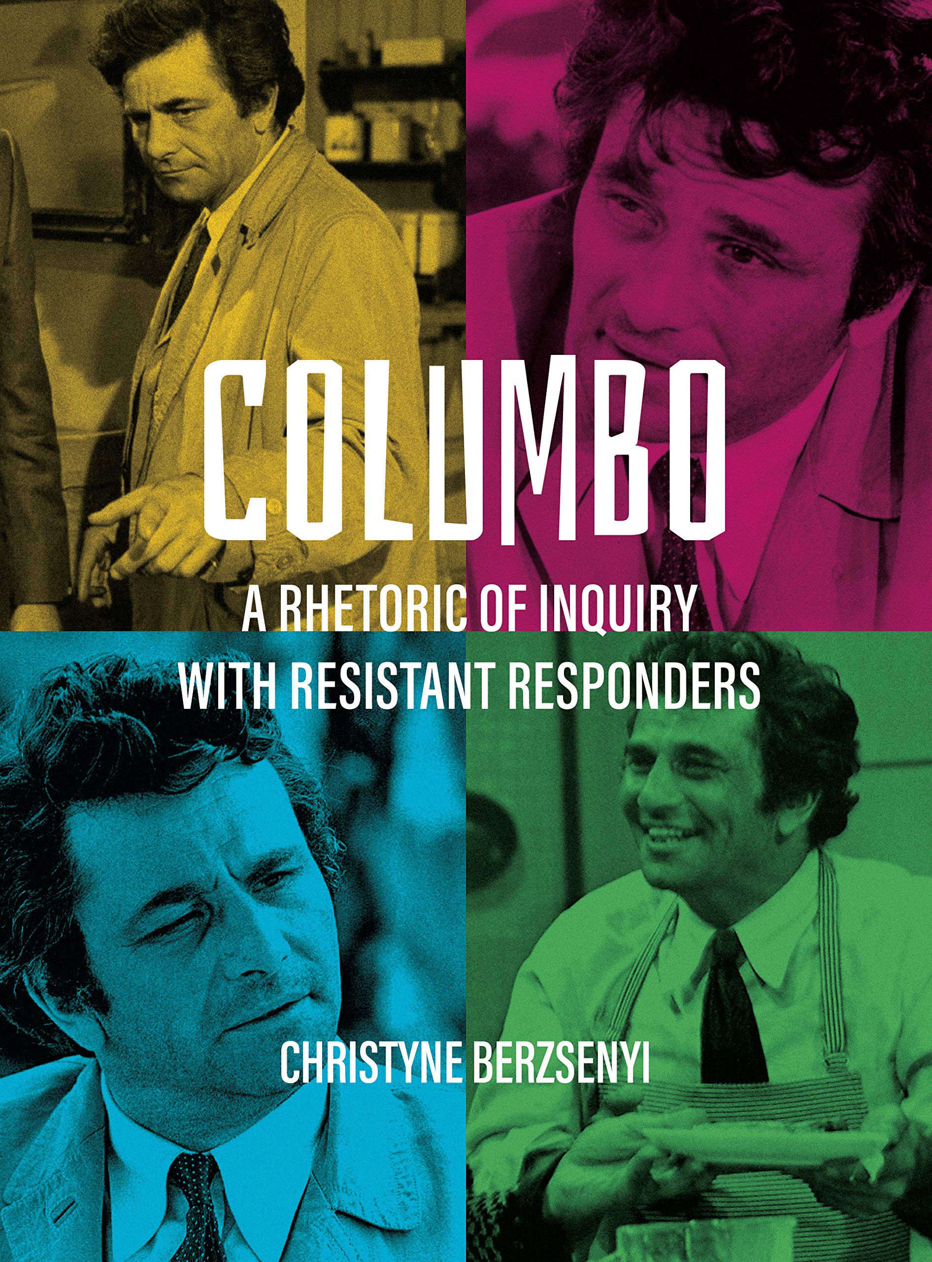 Christyne Berzsenyi Columbo, A Rhetoric Of Inquiry With Resistant Responders