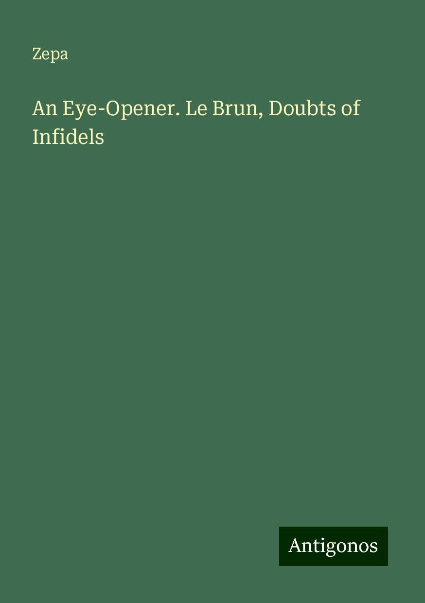 An Eye-Opener. Le Brun, Doubts of Infidels