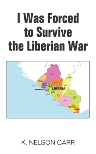 I Was Forced to Survive the Liberian War