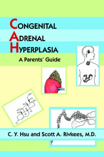 CONGENITAL ADRENAL HYPERPLASIA: A Parents' Guide