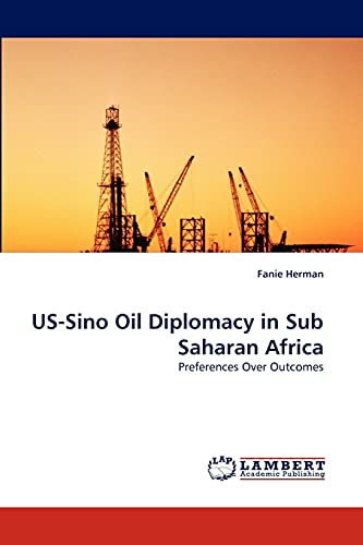 US-Sino Oil Diplomacy in Sub Saharan Africa: Preferences Over Outcomes