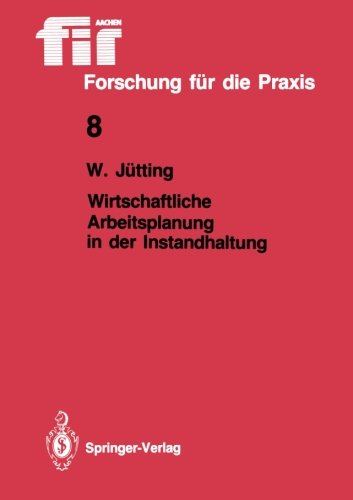 Wirtschaftliche Arbeitsplanung in der Instandhaltung (fir+iaw Forschung für die Praxis)