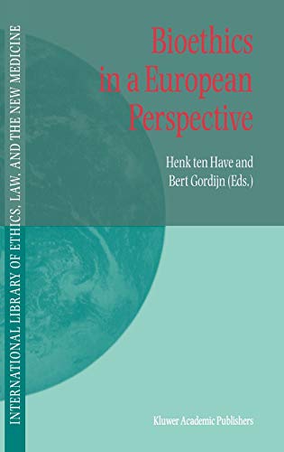 Bioethics in a European Perspective (International Library of Ethics, Law, and the New Medicine, 8, Band 8)