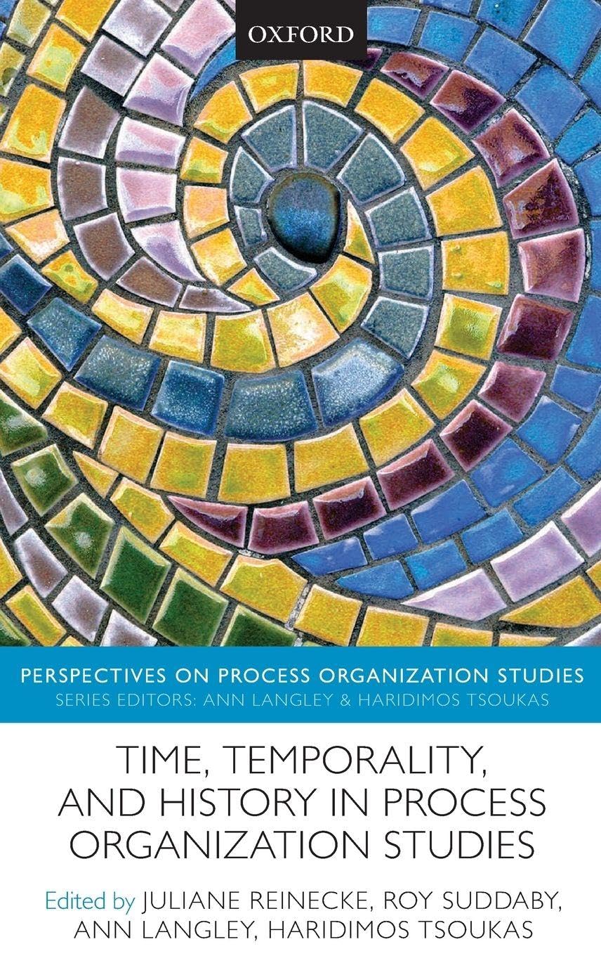 TIME, TEMPORALITY & HISTORY PROS C (Perspectives on Process Organization Studies)