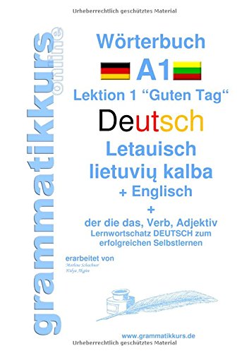 Wörterbuch Deutsch - Litauisch - Englisch Niveau A1: Lernwortschatz A1 Lektion 1 Guten Tag Sprachkurs Deutsch zum erfolgreichen Selbstlernen für ... Deutsch - Litauisch - Englisch A1 A2 B1)