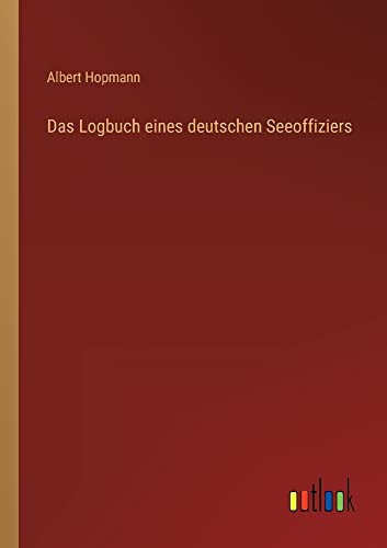 Das Logbuch eines deutschen Seeoffiziers