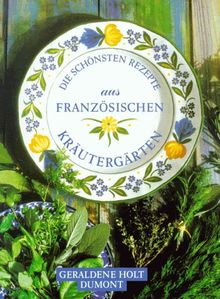 Die schönsten Rezepte aus französischen Kräutergärten