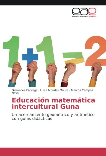 Educación matemática intercultural Guna: Un acercamiento geométrico y aritmético con guías didácticas