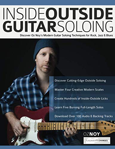 Noy, Mr Oz Inside Outside Guitar Soloing, Discover Oz Noy’s Modern Guitar Soloing Techniques For Rock, Jazz & Blues (Learn How To Play Jazz Guitar)