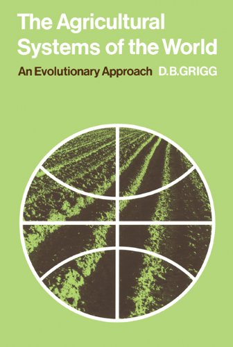 Agricultural Systems of the World: An Evolutionary Approach (Cambridge Geographical Studies, Band 5)