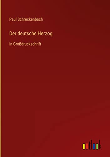 Der deutsche Herzog: in Großdruckschrift