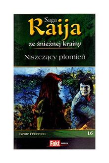 Raija. Saga ze snieznej krainy. Tom 16. Niszczacy plomien