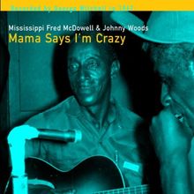 ++Mama Says I'M Crazy von Mississippi Fred Mcdowell | CD | Zustand sehr gut