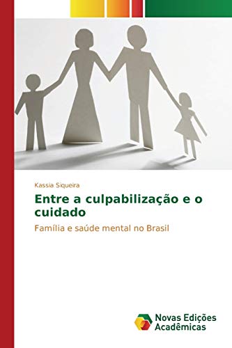 Entre a culpabilização e o cuidado: Família e saúde mental no Brasil