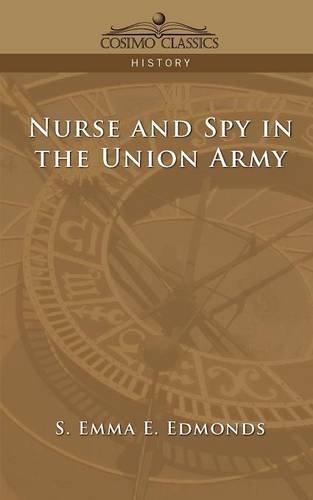 Nurse and Spy in the Union Army (Cosimo Classics History)